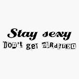 Stay Sexy, Don't Get Murdered [Black Text] Sticker Vinyl Bumper Sticker 6 Mil Thick - Size 5
