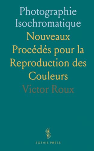 livre Photographie Isochromatique: Nouveaux Procédés pour la Reproduction des Couleurs