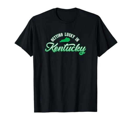 Best Kentucky Home State Shirt Getting Lucky