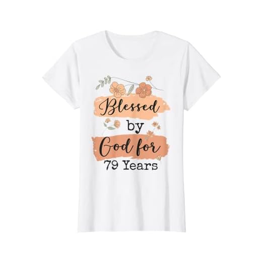 Mujer Blessed by God for 79 Years - 79 años 79 cumpleaños Camiseta