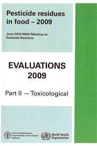 Pesticide Residues in Food 2009: Evaluations 2009, Part II - Toxicological