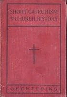 Short Catechism of Church History: For the Higher Grades of Catholic Schools B001LK48YC Book Cover