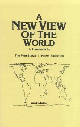 Paperback A New View of the World: A Handbook to the World Map, Peters Projection Book