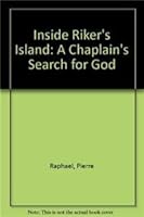 Inside Rikers Island: A Chaplain's Search for God 088344674X Book Cover