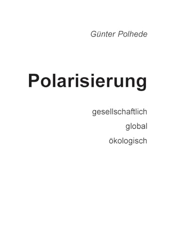 Polarisierung: gesellschaftlich global ökologisch