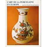  L\'Art de la porcelaine en Europe