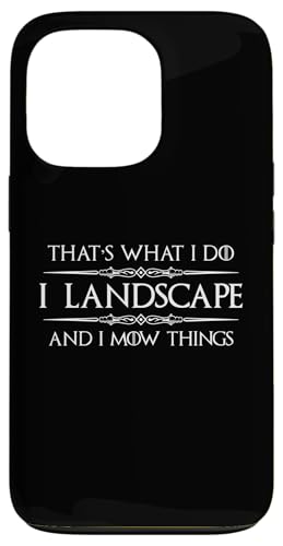 �����ƃM�t�g| I Landscape and I Mow Things Landscaping �X�}�z�P�[�X iPhone 13 Pro �p