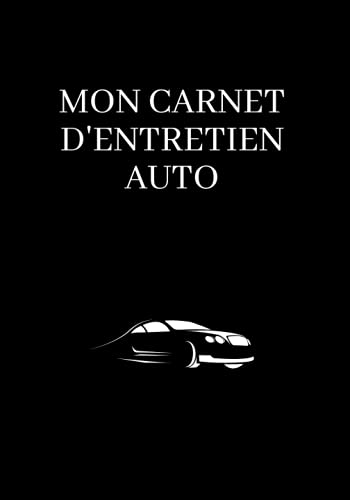 Mon carnet d'entretien auto: carnet de bord universel pour entretien véhicule - pages à remplir
