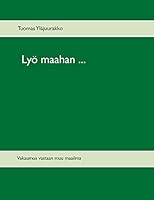 Lyö maahan ...: Vakaumus vastaan muu maailma 9523183036 Book Cover