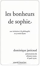Download Les Bonheurs de Sophie: Une initiation à la philosophie en 30 mini-leçons PDF