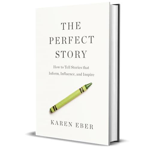 Image of PERFECT STORY: How to Tell Stories That Inform, Influence, and Inspire