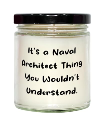 Generic Unique Idea Naval Architect Scent Candle, It's a Naval Architect, Perfect Gifts for Colleagues from Boss, Birthday Unique Gifts, 9oz