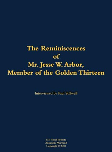 The Reminiscences of Mr. Jesse W. Arbor, Member of the Golden Thirteen: 1914-2000