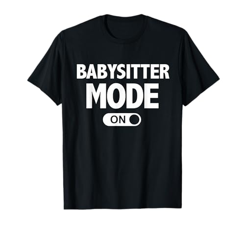 Babysitter Mode On Teenage Girl Gift T-Shirt T-Shirt