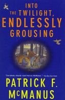 Into the Twilight, Endlessly Grousing - paperback McManus, Patrick F