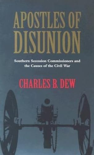 Apostles of Disunion: Southern Secession Commissioners and the Causes of the Civil War