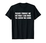 Funny Computer System Admin T-Shirt Server Down IT Support