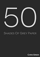 50 Shades of Grey Paper 1507642911 Book Cover
