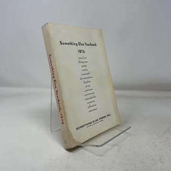 Paperback Something Else Yearbook 1974 sound art / things seen / poetry / nature / proposals / documentation / laughter / prose / commerce / occurences / unspeakables / notations / reflections / interviews Book