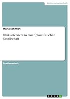 Ethikunterricht in Einer Pluralistischen Gesellschaft 3668210381 Book Cover