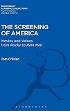 The Screening of America: Movies and Values from Rocky to Rain Man