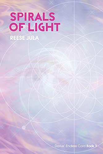Spirals of Light: Darius' Endless Cord Book 3