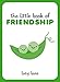 Price comparison product image The Little Book of Friendship: A Celebration of Friends and Advice on How to Nurture Friendship