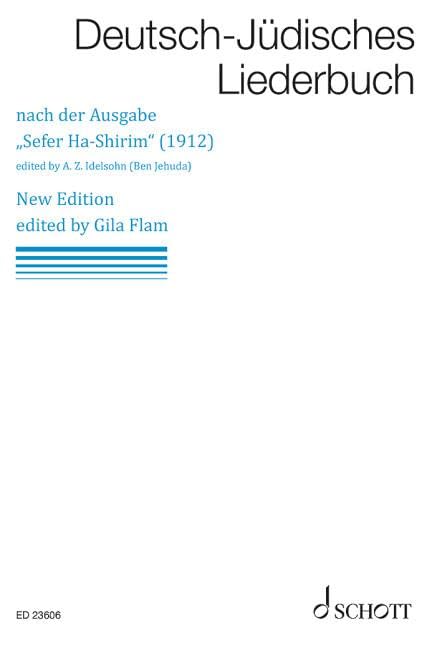 Deutsch-Judisches Liederbuch - "Sefer Ha-Shirim" (1912) - New Edition by Gila Flam after the 1912 Edition