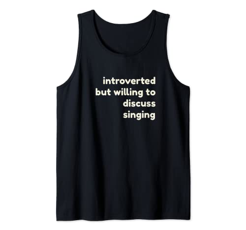 Introverted But Willing to Discuss Singing Funny Introverts Camiseta sin Mangas