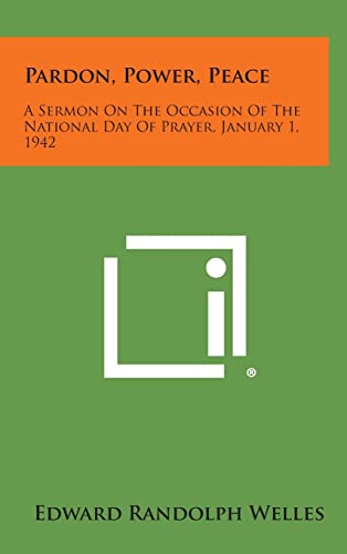 Pardon, Power, Peace: A Sermon on the Occasion of the National Day of Prayer, January 1, 1942