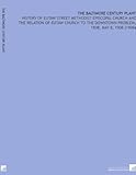 The Baltimore Century Plant: History of Eutaw Street Methodist Episcopal Church and the Relation of Eutaw Church to the Downtown Problem, 1808, May 8, 1908 (1908)
