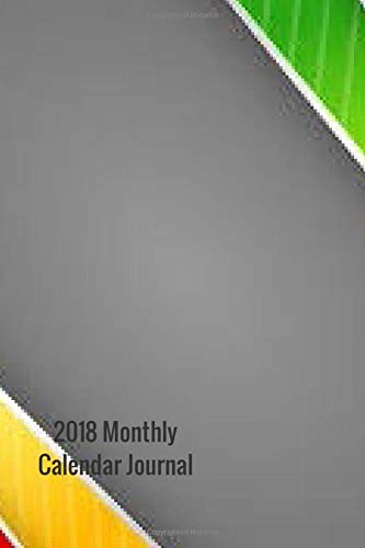 2018 Monthly Calendar Journal: Undated Monthly and Weekly 7 Day Planner