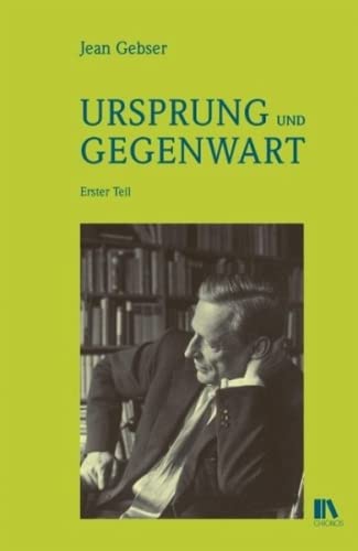 Ursprung und Gegenwart (2 Bde): Erster Teil: Die Fundamente der aperspektivischen Welt. Beitrag zu einer Geschichte der Bewusstwerdung Zweiter Teil: ... Welt. Versuch einer Konkretion des Geistigen.