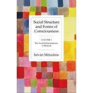 Social Structure and Forms of Consciousness: Vol. 1 - The Social Determination of Method