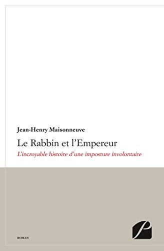  Le Rabbin et l'Empereur: L'incroyable histoire d'une imposture involontaire (Roman) livre En ligne