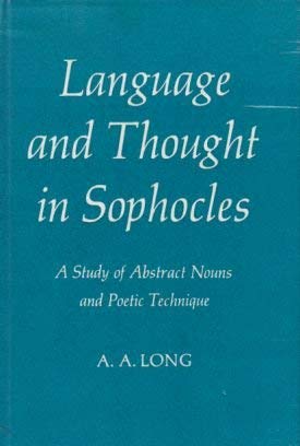 Language and thought in Sophocles;: A study of abstract nouns and poetic technique, (University of London classical...