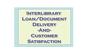 Paperback Interlibrary Loan/Document Delivery and Customer Satisfaction Book