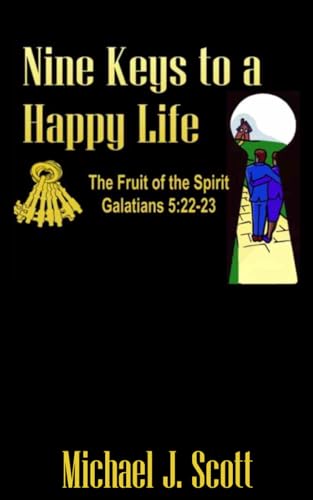 Nine Keys to A Happy Life: The Fruit of the