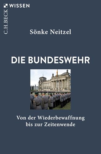 Die Bundeswehr: Von der Wiederbewaffnung bis zur Zeitenwende (Beck\'sche Reihe 2966) Die Bundeswehr: Von der Wiederbewaffnung bis zur Zeitenwende (Beck\'sche Reihe 2966)
