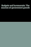 Budgets and bureaucrats: The sources of government growth 0822303523 Book Cover