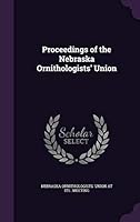 Proceedings of the Nebraska Ornithologists' Union 1341812790 Book Cover