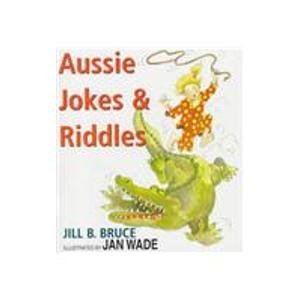 Aussie Jokes & Riddles: Bruce, Jill B., Wade, Jan: 9780864177704 ...