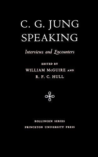 C.G. Jung Speaking: Interviews and Encounters (Bollingen Series Book 104)