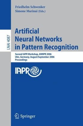 Artificial Neural Networks in Pattern Recognition: Second IAPR Workshop, ANNPR 2006, Ulm, Germany, August 31-September 2, 2006, Proceedings (Lecture Notes in Computer Science / Lecture Notes in Artificial Intelligence)