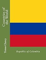 Countries of the World: Republic of Colombia 1470046121 Book Cover