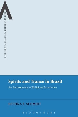 Buy Spirits and Trance in Brazil: An Anthropology of Religious Experience (Bloomsbury Advances in Religious Studies) — BookShops.in