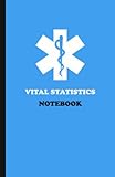  Vital Statistics Notebook: EMT Vital Statistics Notebook, Vital Statistics Log Book, EMT Vitals Notebook, EMT Vital Notebook, EMT Notebook Vitals, EMS ... Vital Signs Monitor, EMT Vital Sign Notebook