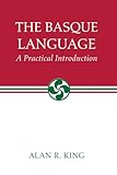 The Basque Language: A Practical Introduction (The Basque Series)