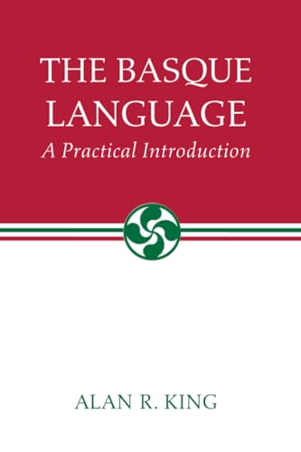 The Basque Language: A Practical Introduction (The Basque Series)