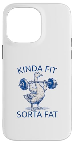 Kinda Fit Sorta Fat Funny Goose EGCgteBO [NAEg W X}zP[X iPhone 14 Pro Max p